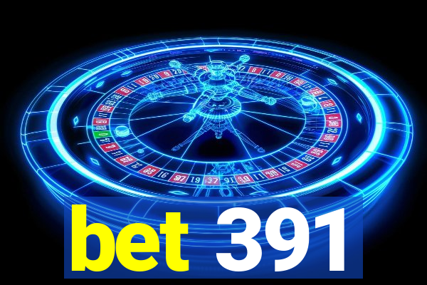 bet 391